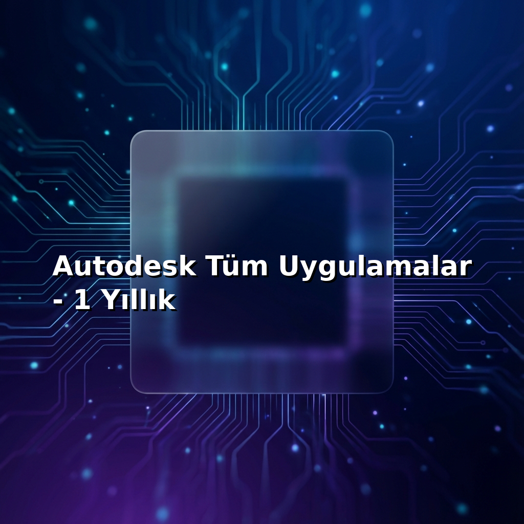 Autodesk Tüm Uygulamalar - 1 Yıllık