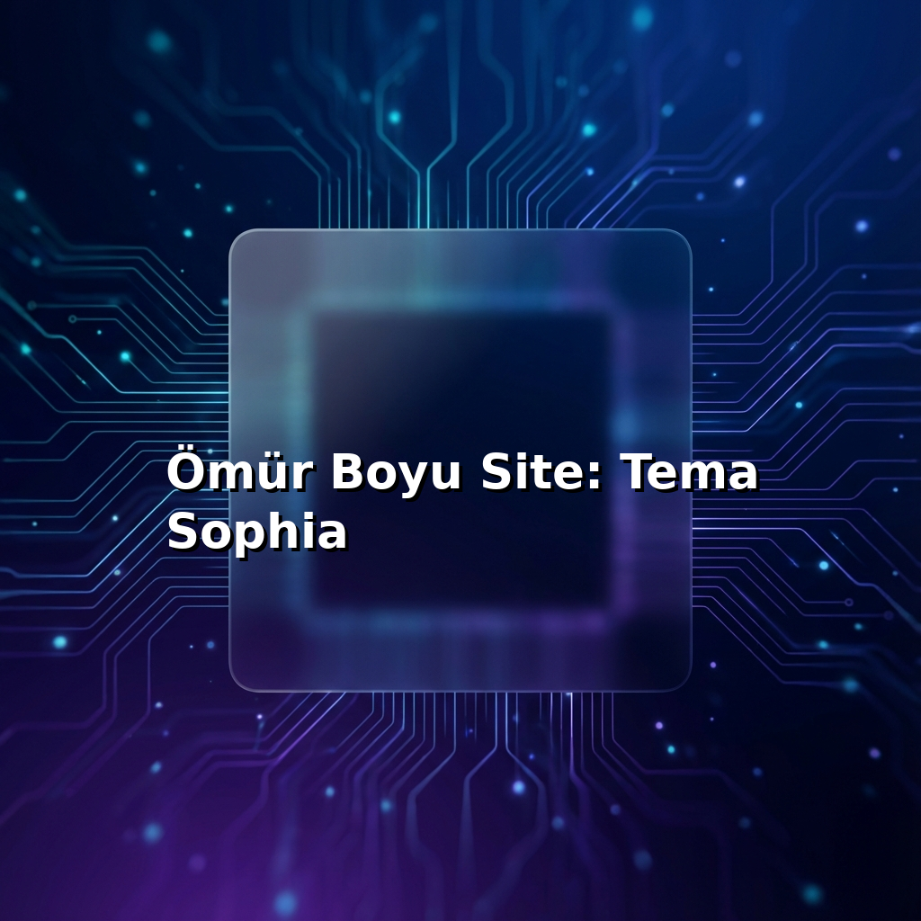 Ömür Boyu Site: Tema Sophia